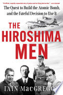 Hiroshima Men: The Quest to Build the Atomic Bomb, by Phoenix Books