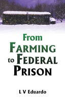 From Farming To Federal Prison by Phoenix Books