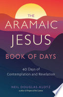 Aramaic Jesus Book of Days: Forty Days of Contempl by Phoenix Books