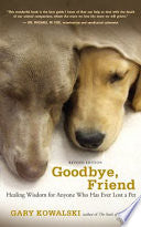 Goodbye, Friend : Healing Wisdom for Anyone Who Ha by Phoenix Books