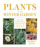 Plants for the Winter Garden: Perennials, Grasses,
