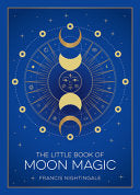 Little Book of Moon Magic: An Introduction to Luna