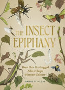Insect Epiphany: How Our Six-Legged Allies Shape H by Phoenix Books