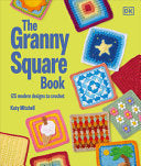 Granny Square Book: 125 Modern Designs to Crochet by Phoenix Books