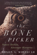 Bone Picker: Native Stories, Alternate Histories by Phoenix Books
