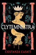 Clytemnestra: A Novel by Phoenix Books