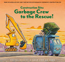 Construction Site: Garbage Crew to the Rescue! by Phoenix Books