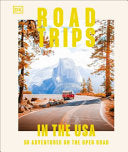 Road Trips in the USA: 50 Adventures on the Open R