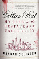Cellar Rat: My Life in the Restaurant Underbelly by Phoenix Books