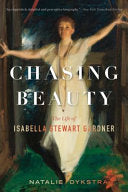 Chasing Beauty: The Life of Isabella Stewart Gardn by Phoenix Books