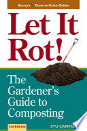 Let It Rot : The Gardener's Guide to Composting