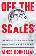 Off the Scales: The Inside Story of Ozempic and th