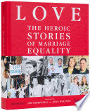 LOVE: The Heroic Stories of Marriage Equality