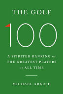 Golf 100: A Spirited Ranking of the Greatest Playe by Phoenix Books