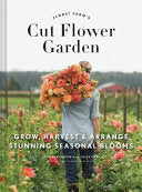 Floret Farm's Cut Flower Garden by Phoenix Books