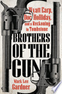Brothers of the Gun: Wyatt Earp, Doc Holliday, and by Phoenix Books