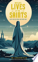 Butler's Lives of the Saints: With Reflections for by Phoenix Books