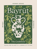 Bayrut: Recipes from the Heart of a Lebanese City by Phoenix Books