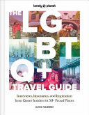 Lonely Planet The LGBTQ+ Travel Guide: Interviews,