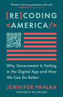 Recoding America: Why Government Is Failing in the