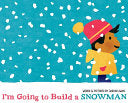 I'm Going to Build a Snowman by Phoenix Books