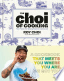 Choi of Cooking: Flavor-Packed, Rule-Breaking Reci by Phoenix Books