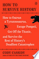 How to Survive History How to Outrun a Tyrannosaur by Phoenix Books