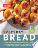 Everyday Bread 100 Easy Flexible Ways to Make Brea by Phoenix Books