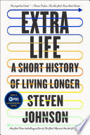 Extra Life A Short History of Living Longer by Phoenix Books