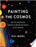 Painting the Cosmos: How Art and Science Intersect
