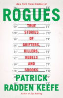 Rogues True Stories of Grifters Killers Rebels and