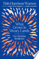What Grows in Weary Lands