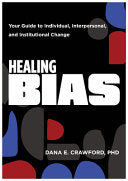 Healing Bias: Your Guide to Individual, Interperso by Phoenix Books
