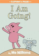 I Am Going! (An Elephant & Piggie Book) by Phoenix Books