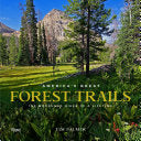America's Great Forest Trails: 100 Woodland Hikes by Phoenix Books