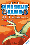 Dinosaur Club: Flight of the Quetzalcoatlus by Phoenix Books