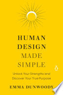 Human Design Made Simple: Unlock Your Strengths an by Phoenix Books