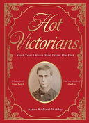 Hot Victorians: Meet Your Dream Man From the Past by Phoenix Books