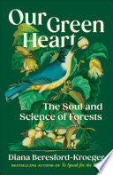 Our Green Heart: The Soul and Science of Forests