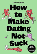How to Make Dating Not Suck: Honest Truths from Fi by Phoenix Books