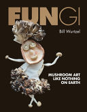 Fungi: Mushroom Art Like Nothing on Earth by Phoenix Books