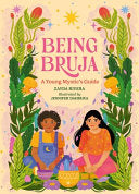 Being Bruja: A Young Mystic's Guide by Phoenix Books
