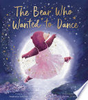 Bear Who Wanted to Dance by Phoenix Books