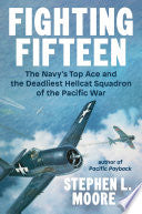 Fighting Fifteen: The Navy's Top Ace and the Deadl by Phoenix Books