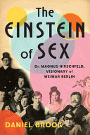 Einstein of Sex: Dr. Magnus Hirschfeld, Visionary by Phoenix Books