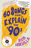 60 Songs That Explain the '90s by Phoenix Books