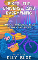 Bikes, the Universe, and Everything: Feminist, Fan by Phoenix Books