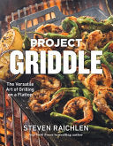 Project Griddle: The Versatile Art of Grilling on