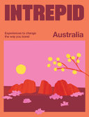 Intrepid Australia: Experiences to Change the Way by Phoenix Books