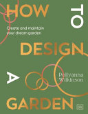 How to Design a Garden: Create and Maintain Your D by Phoenix Books